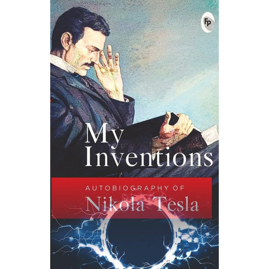 My Inventions, Autobiography of Nikola Tesla